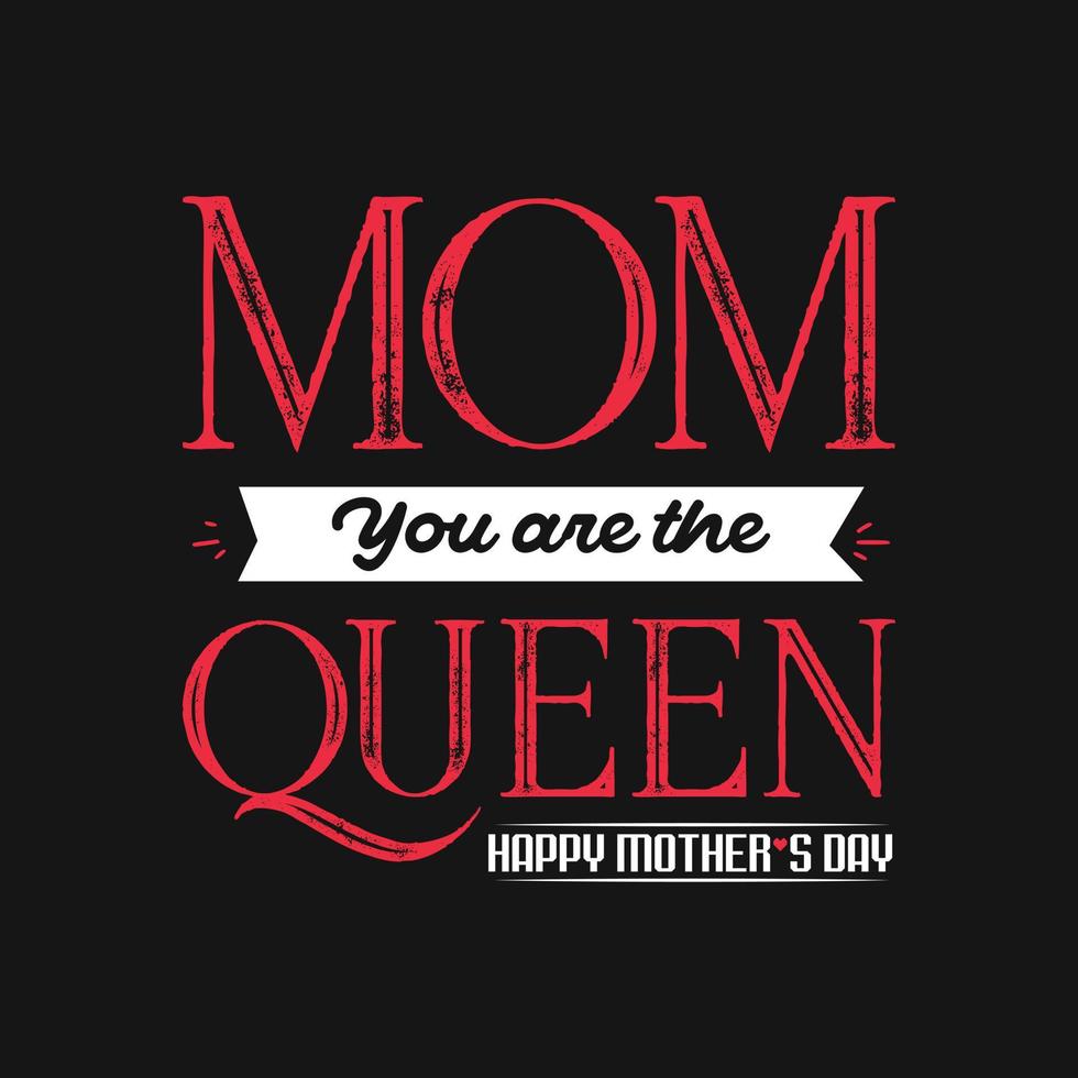 mamá eres la reina, feliz día de la madre, cita la plantilla de diseño de camiseta tipográfica vector