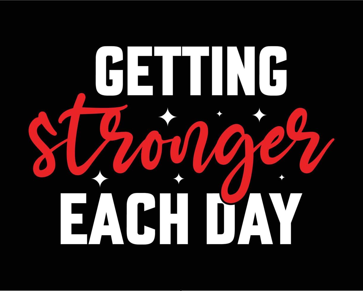 Workout motivational quotes- getting stronger each day typography t-shirt design vector