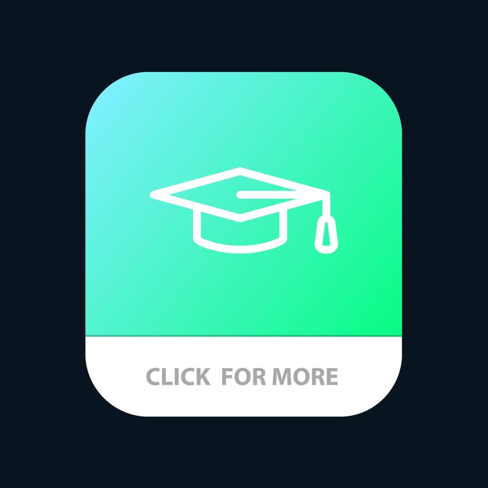 Academic Education Graduation hat Mobile App Button Android and IOS Line Version vector