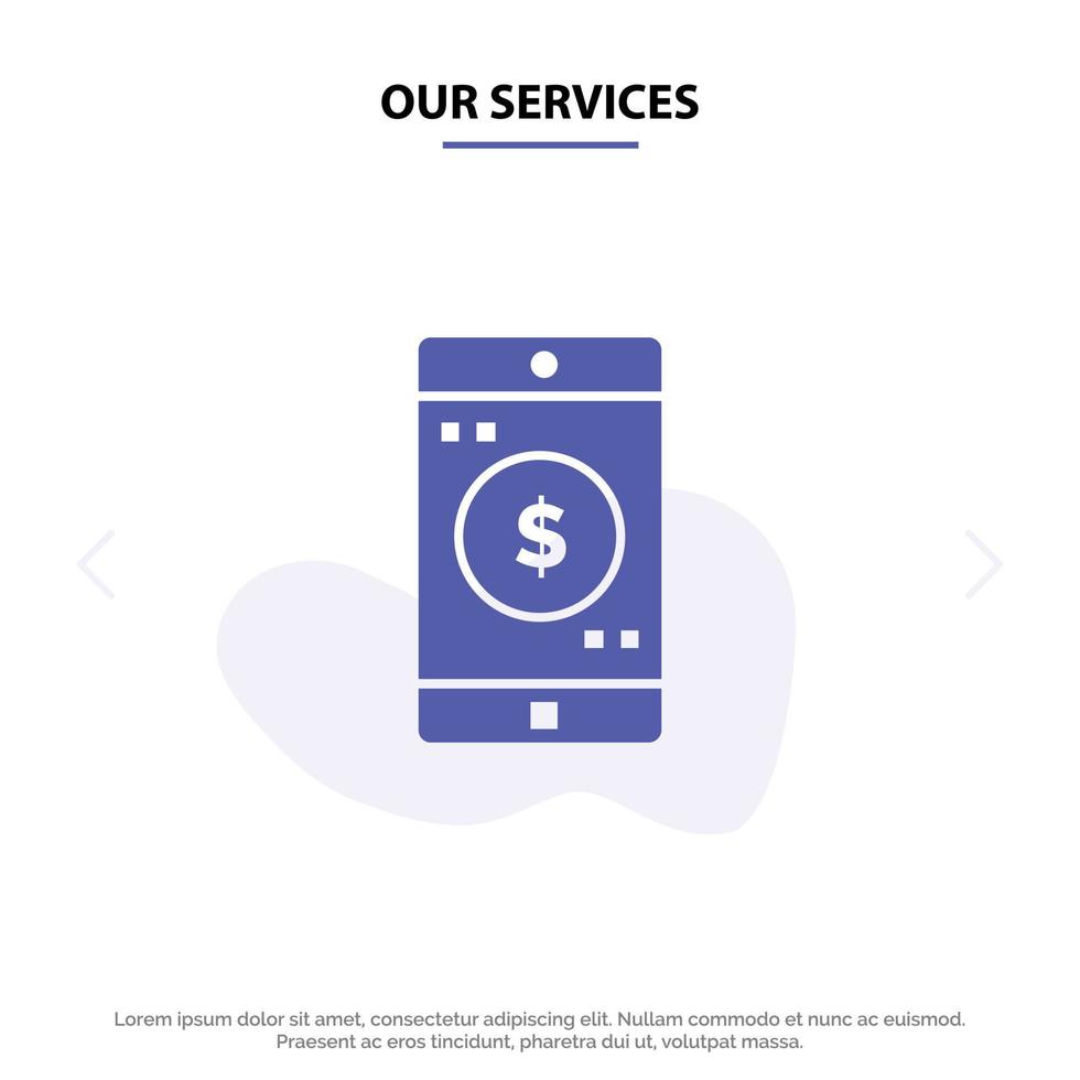 Our Services Application Mobile Mobile Application Dollar Solid Glyph Icon Web card Template vector