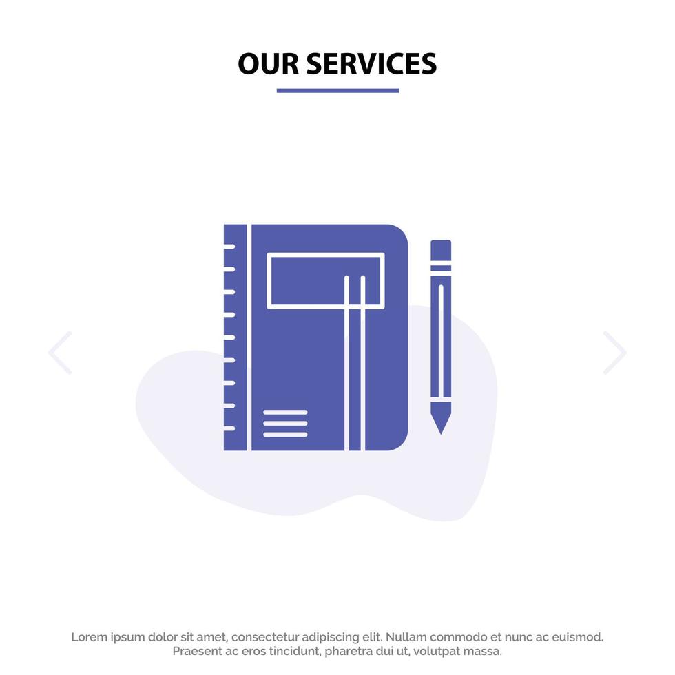 nuestros servicios libro de trabajo nota de negocios bloc de notas pluma boceto glifo sólido icono plantilla de tarjeta web vector