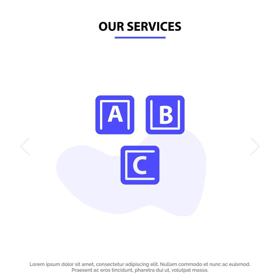 Our Services Abc Blocks Basic Alphabet Knowledge Solid Glyph Icon Web card Template vector