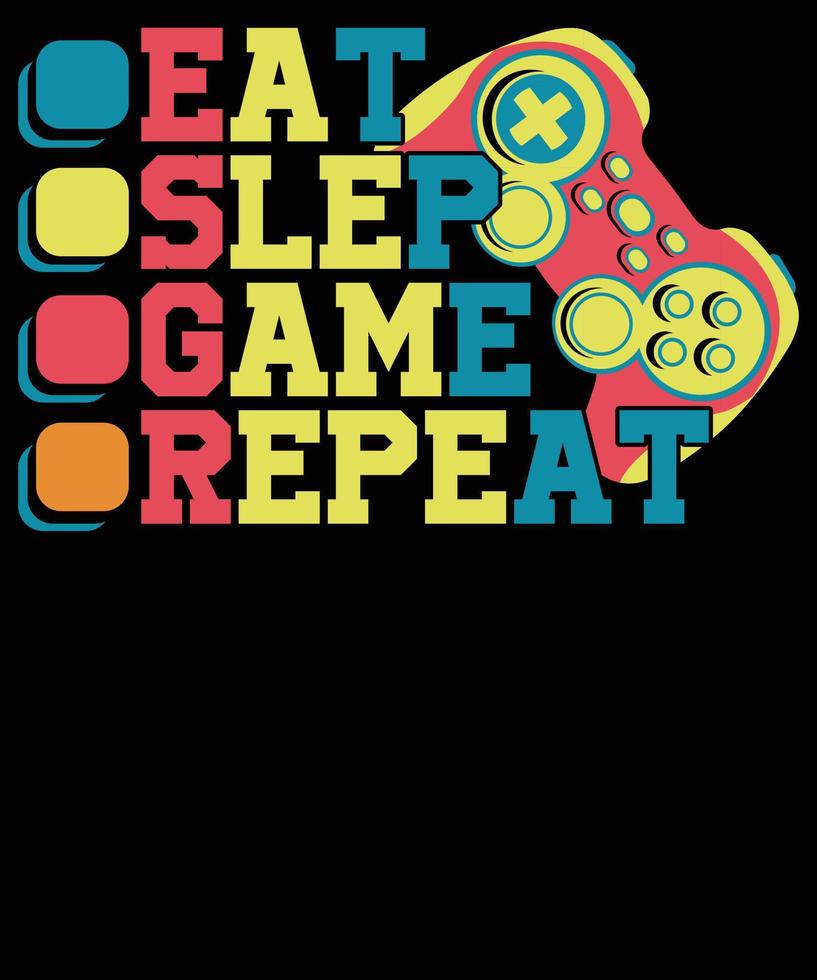 eat sleep game repeat - Gamer T-shirt design. vector