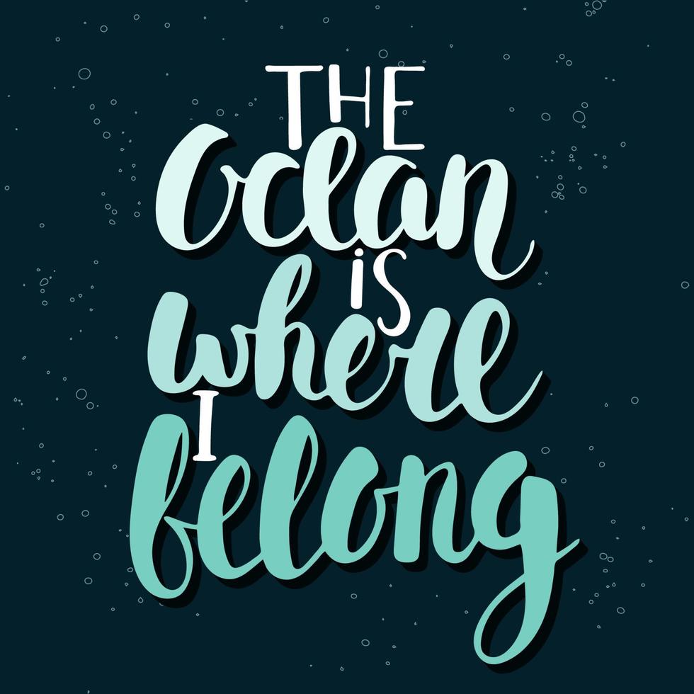 The ocean is where i belong. Handwritten lettering. vector