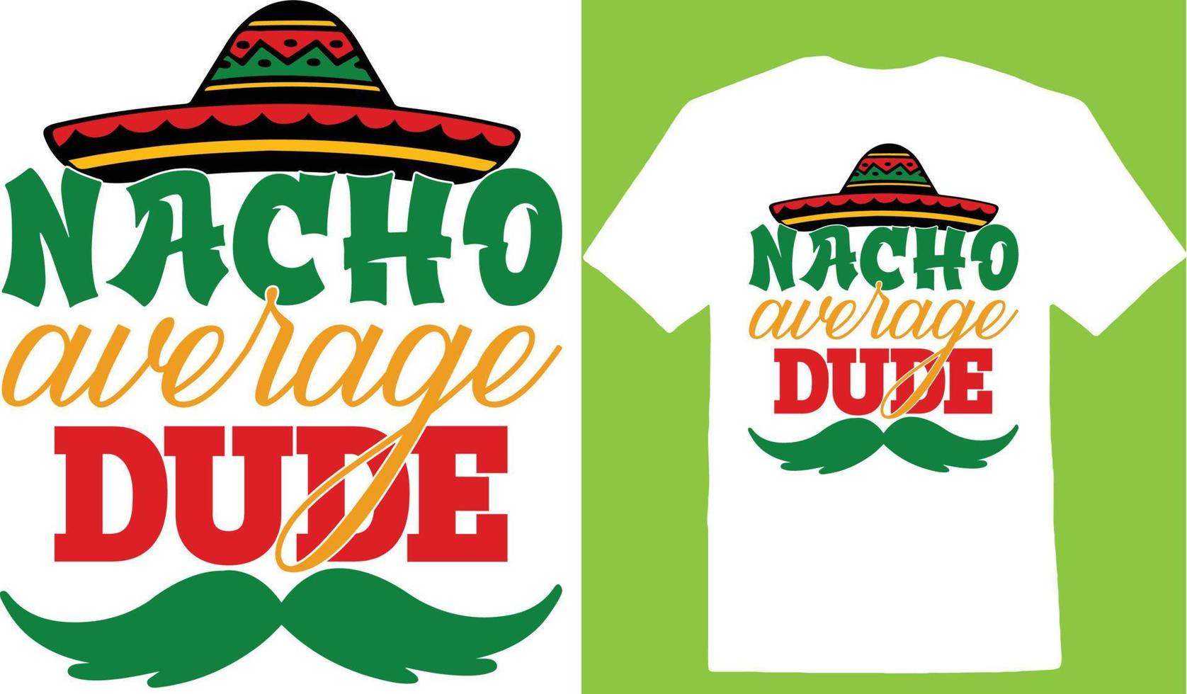 Nacho Average Dude  Cinco Day T-shirt vector