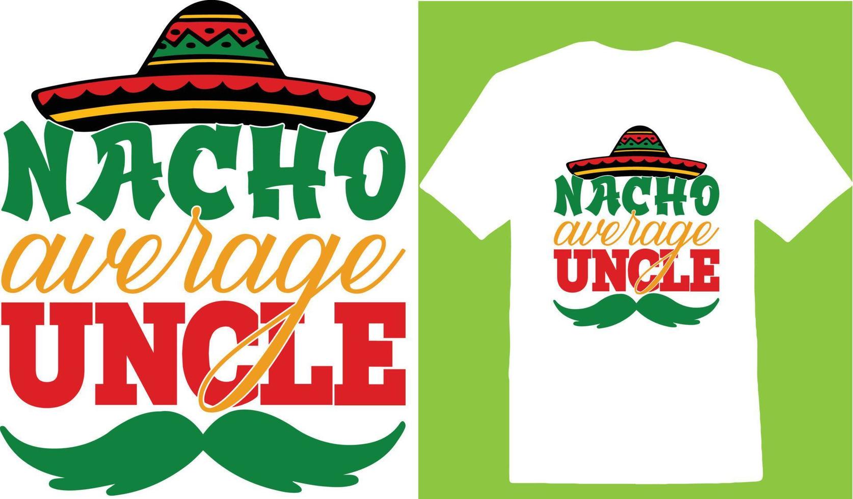 Nacho Average Uncle  Cinco Day T-shirt vector