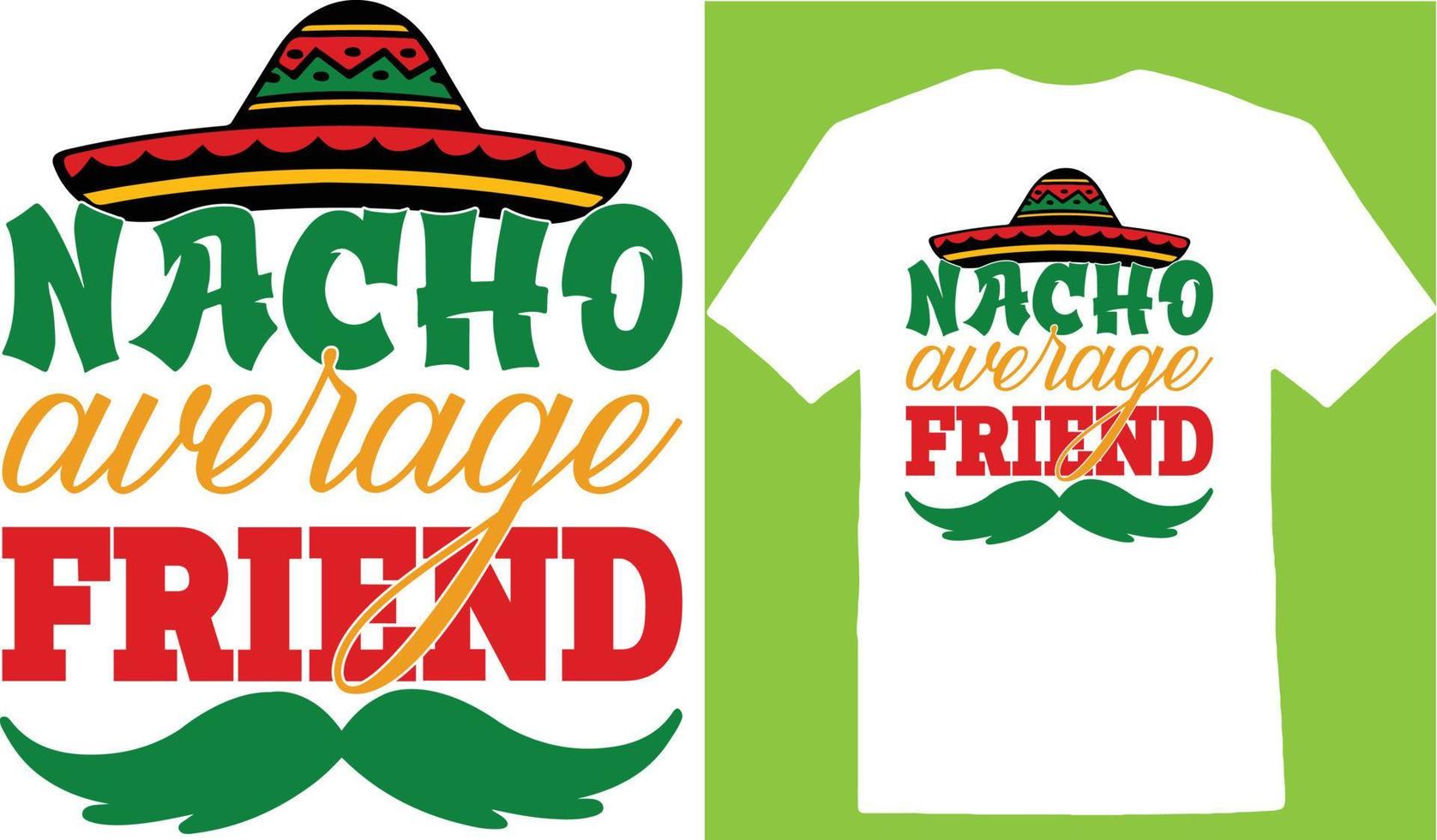 Nacho Average Friend  Cinco Day T-shirt vector