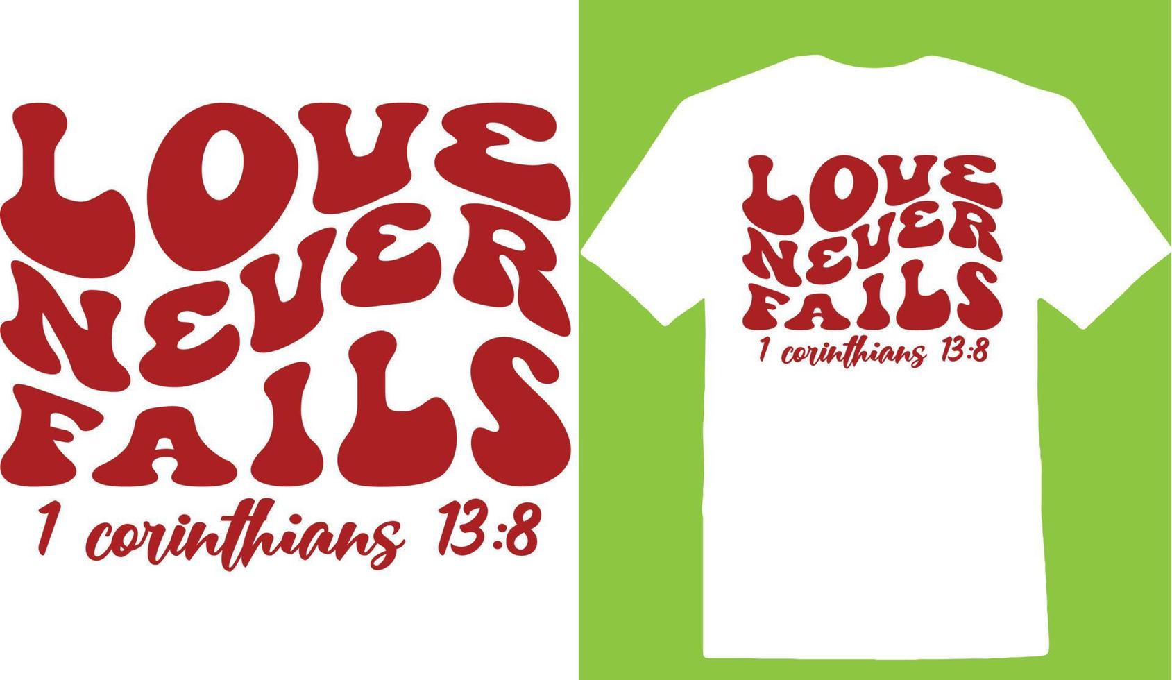 Love Never Fails 1 Corinthians  Valentine Day T-shirt vector