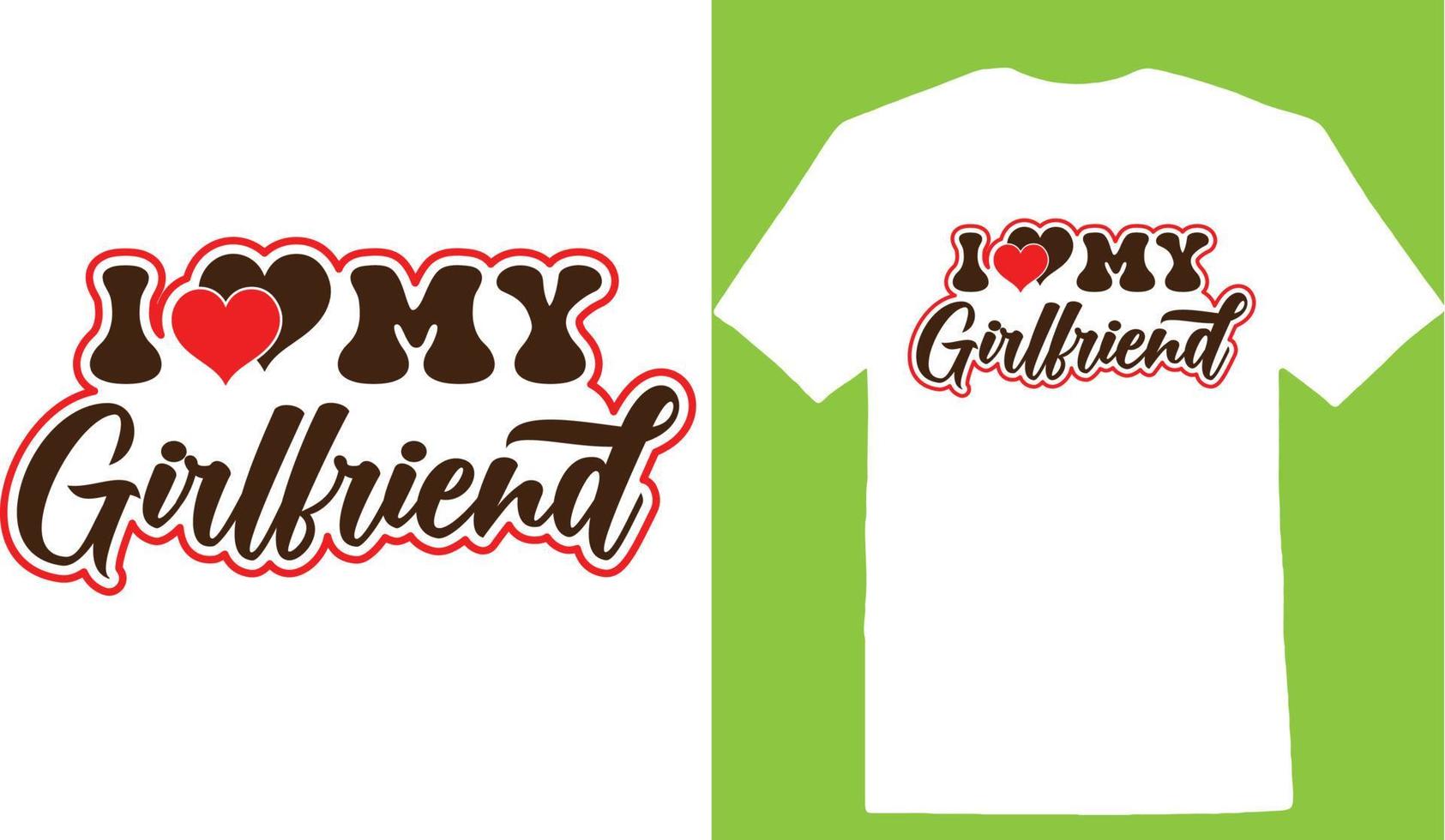 I Love My Girlfriend Valentine Day T-shirt vector