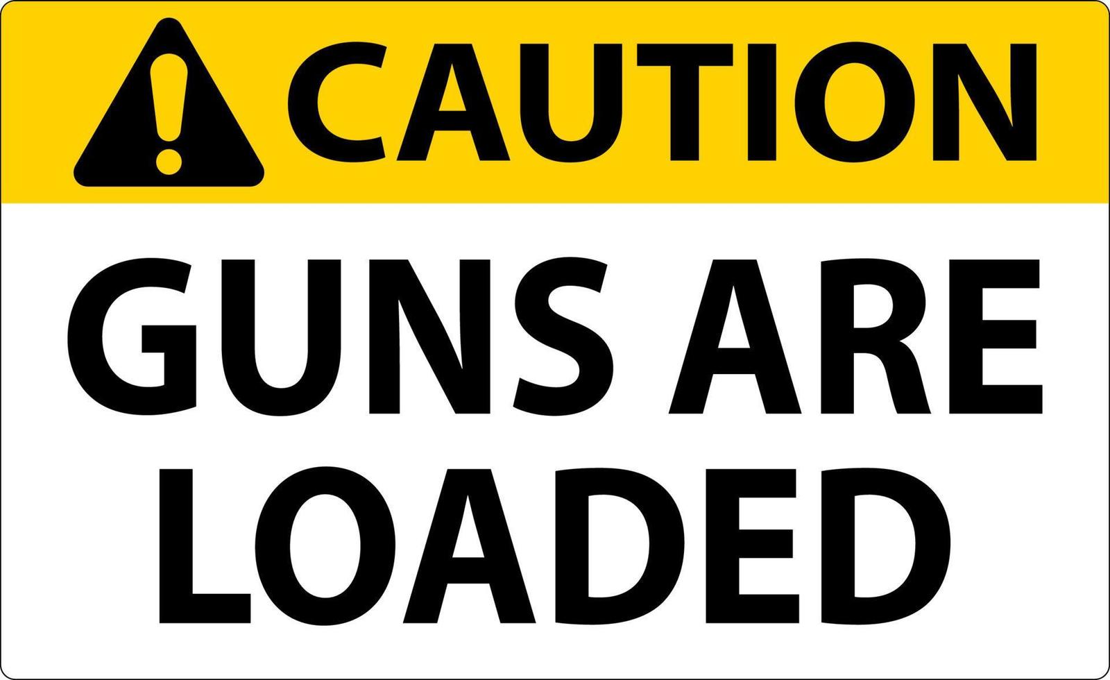 Caution Gun Owner Sign, Guns Are Loaded vector