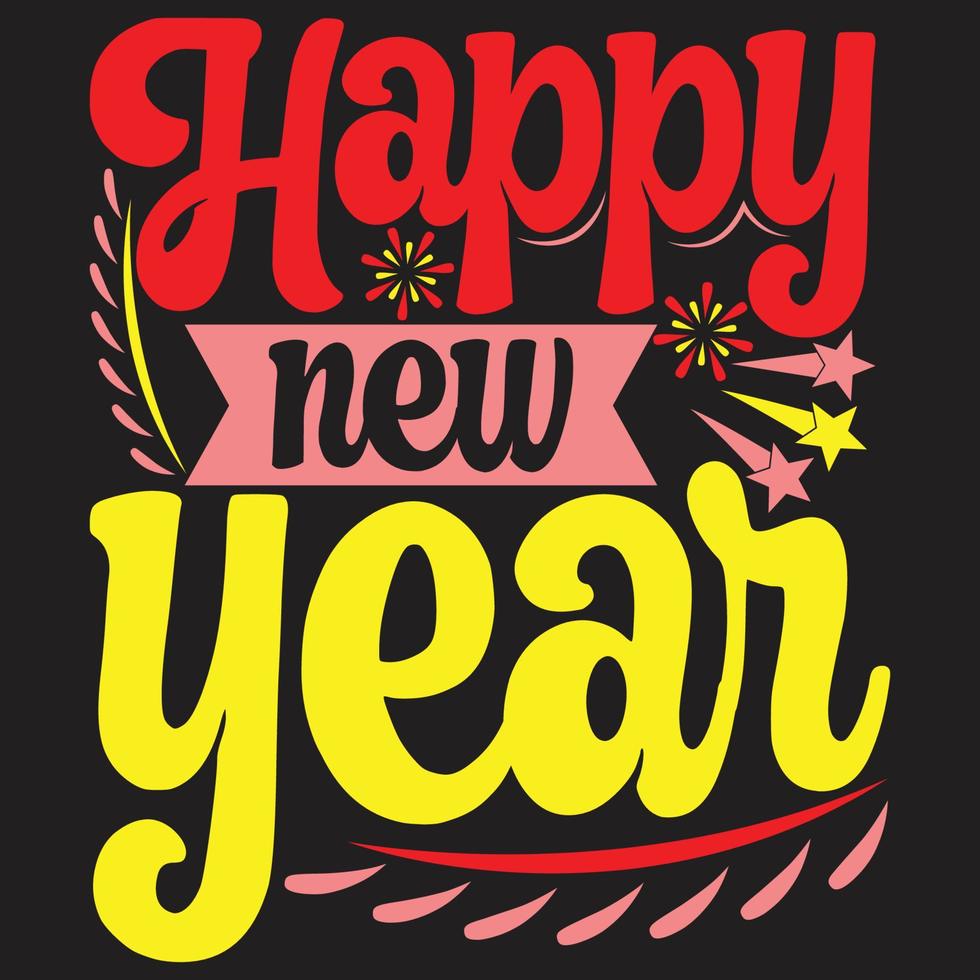 Colorful lettering Happy new year or Hand drawn new year typography t shirt design .welcome happy new year. vector