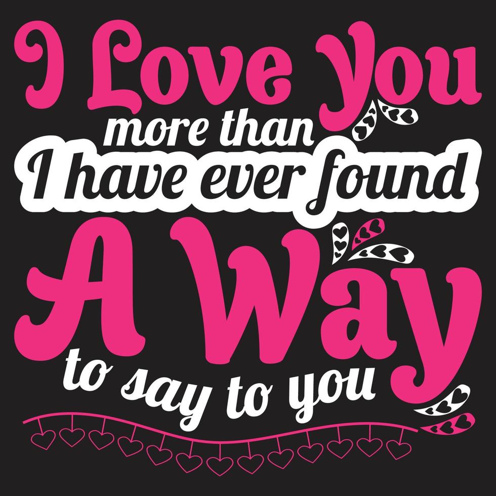 Happy valentines day typography lettering romantic lettering of love tshirt vector