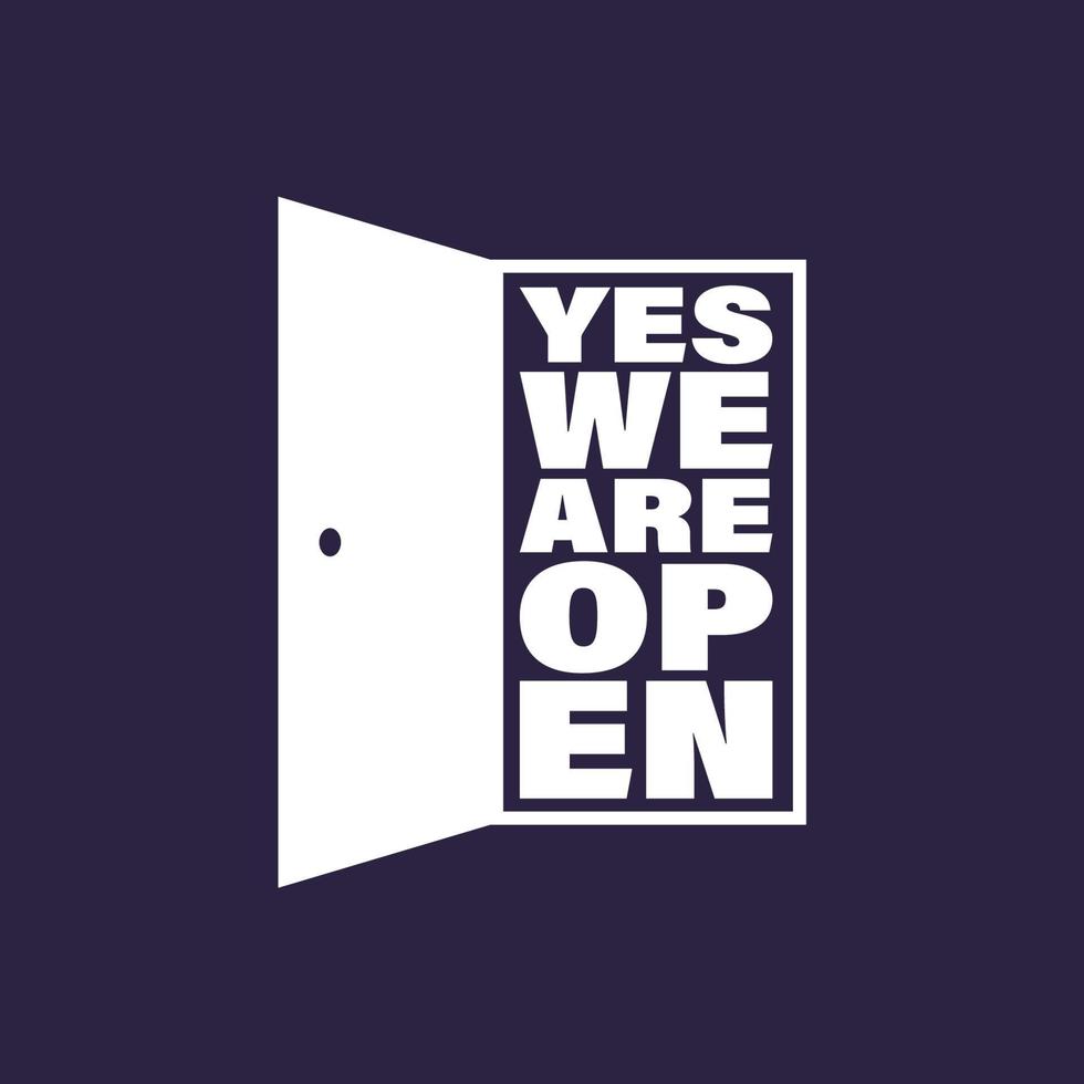 Yes We Are Open. New normal for life. New start vector