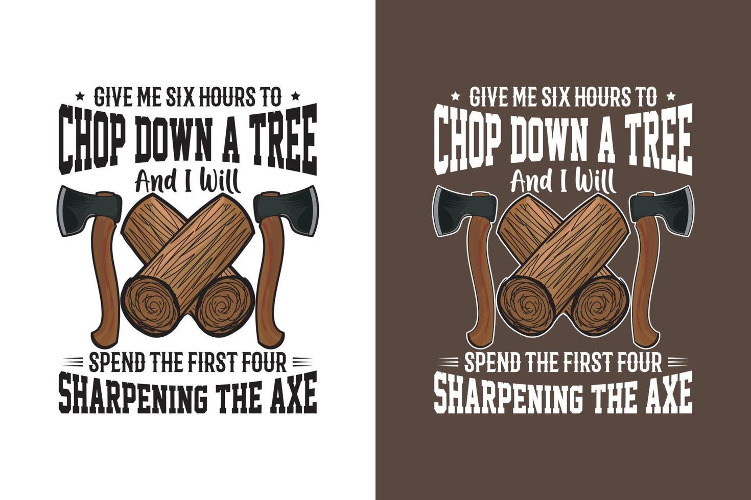 Give me six hours to chop down a tree and I will spend the first four sharpening the axe Design vector