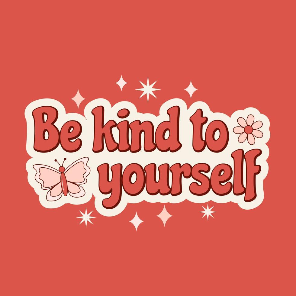 Positive quote be kind to yourself in hippie 1970s retro style. Creative colorful vintage sticker. vector