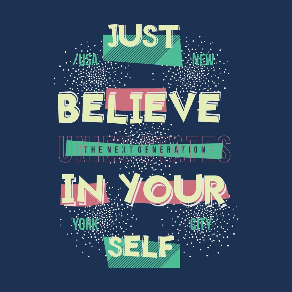 ust believe in yourself slogan abstract graphic typography vector print