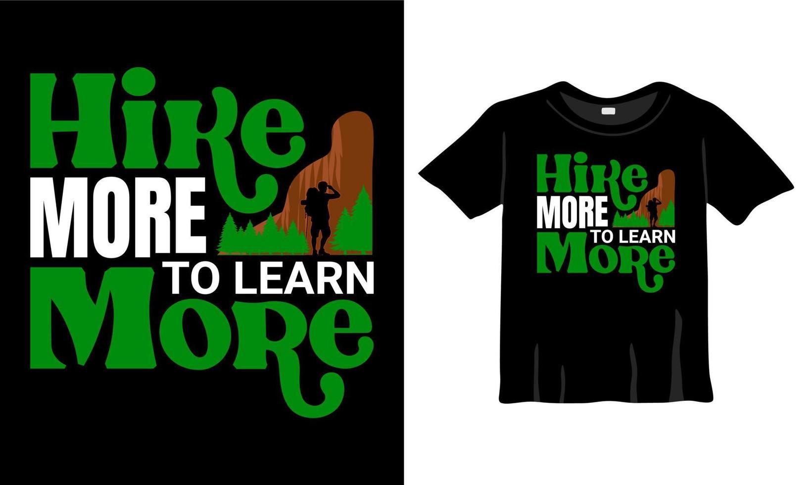 Hike more to learn more t-shirt. Best Hiking t-shirt, mountains t-shirt. Best hiking Shirt vector ever.