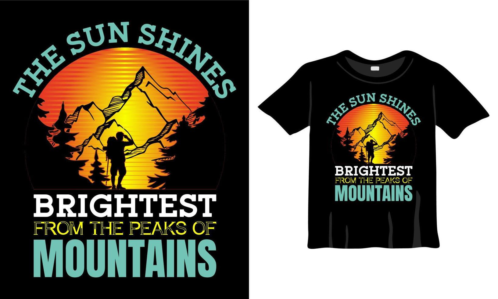 The sun shines brightest from the peaks mountains t-shirt. Best Hiking t-shirt, mountains t-shirt. Best hiking Shirt vector ever.