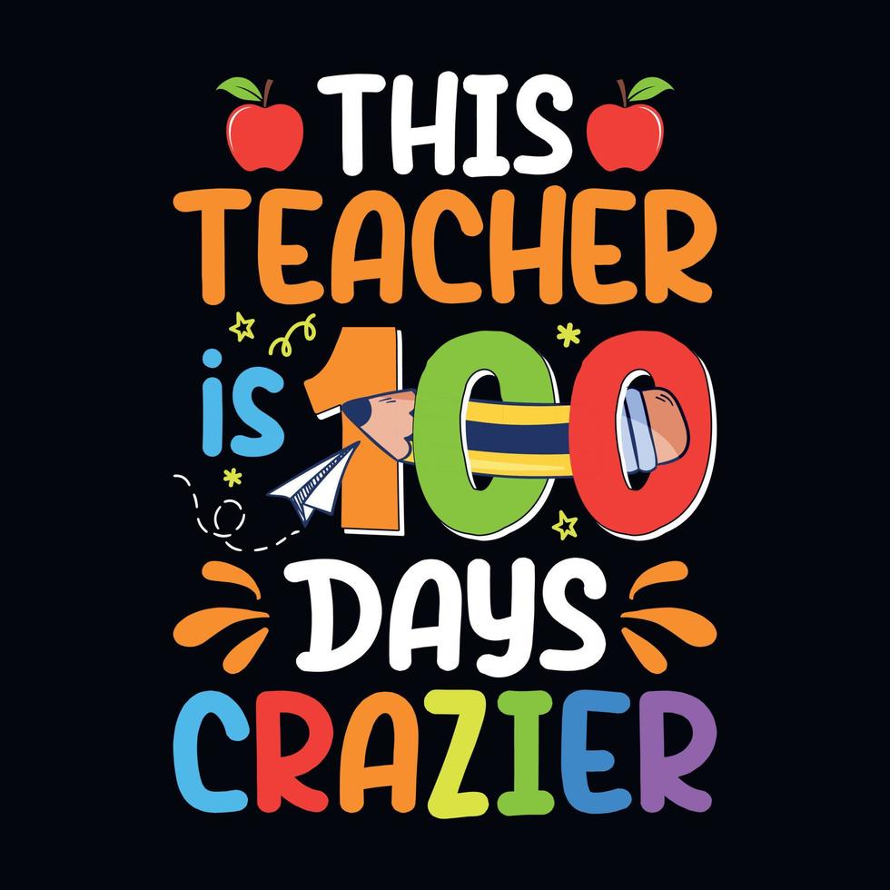 This teacher is 100 days crazier, 100th day of school design vector