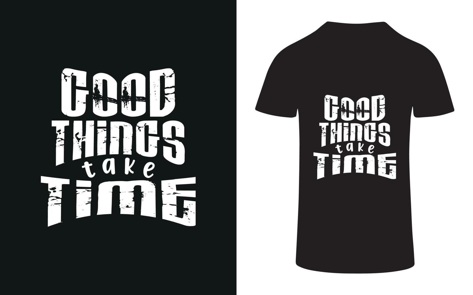 Good things take time modern typography inspirational lettering quotes t shirt design vector