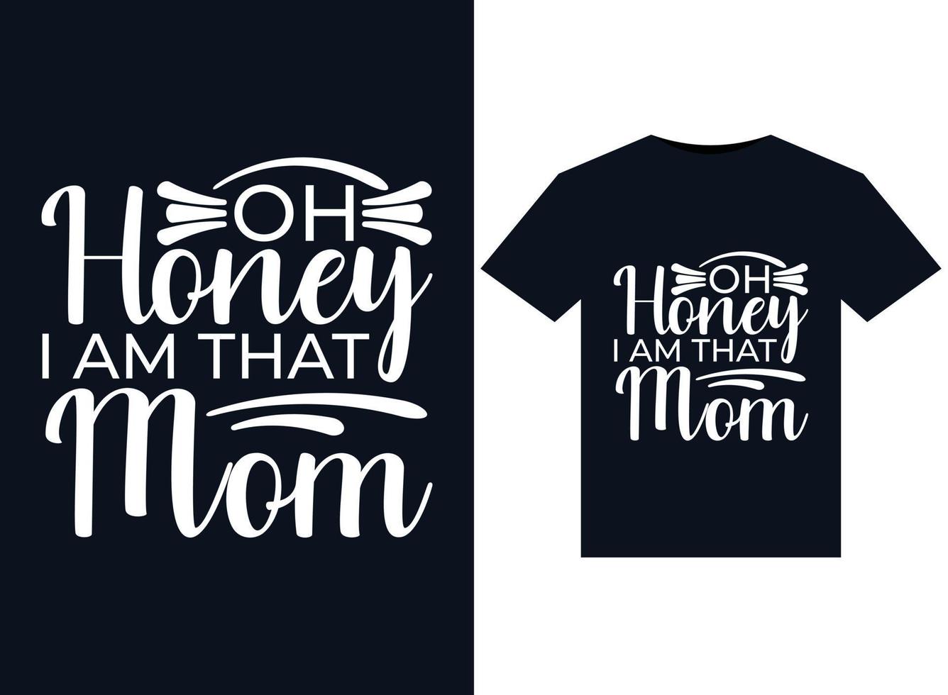 Oh Honey I Am That Momillustrations for print-ready T-Shirts design vector