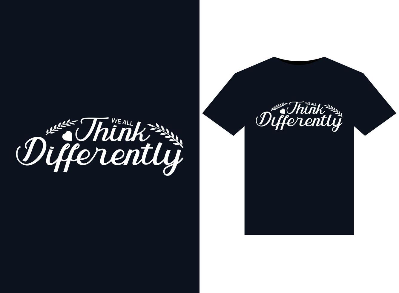 We All Think Differently illustrations for print-ready T-Shirts design vector