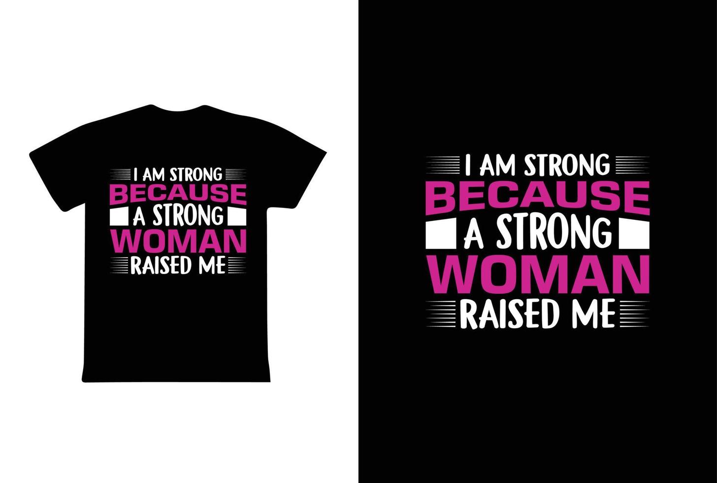 I Am Strong Because A Strong Woman Raised Me. Women's day 8 march t-shirt design template vector