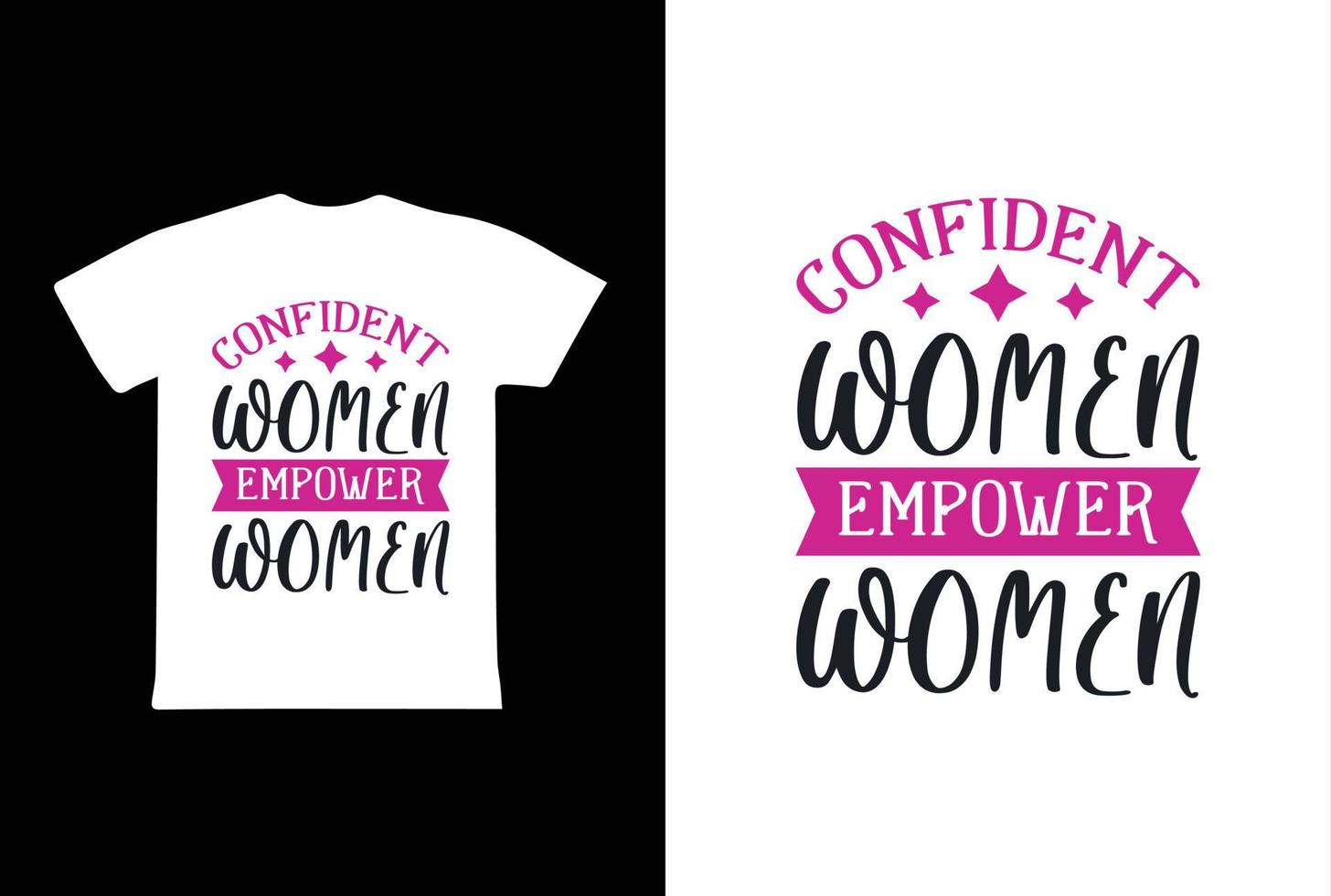 Confident Women Empower Women. Women's day 8 march t-shirt design template vector