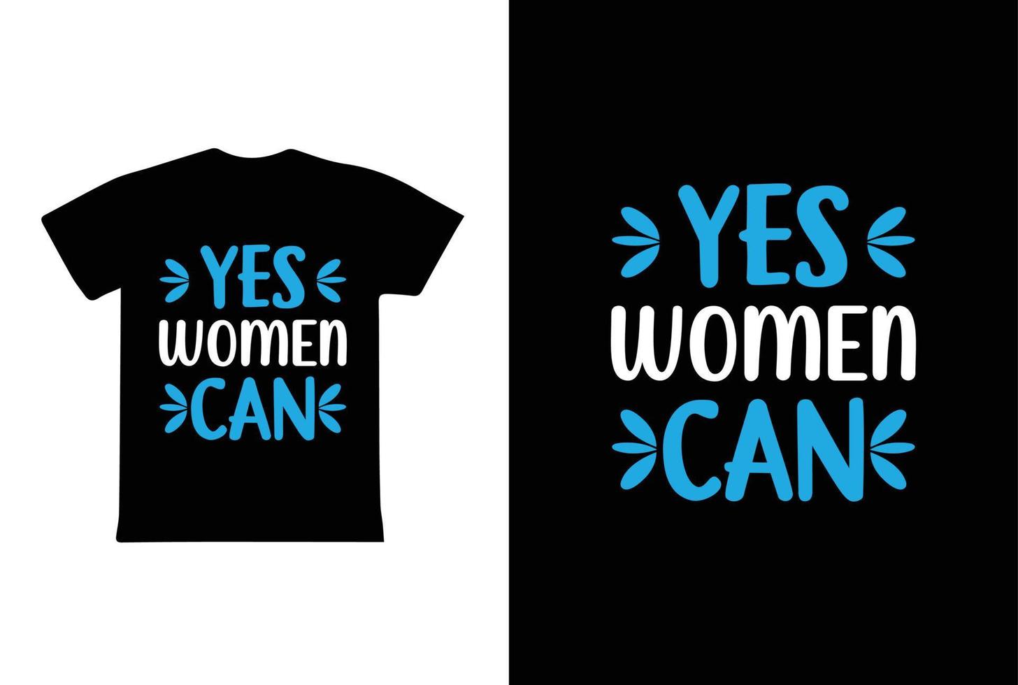 Yes Women Can. Women's day 8 march t-shirt design template vector