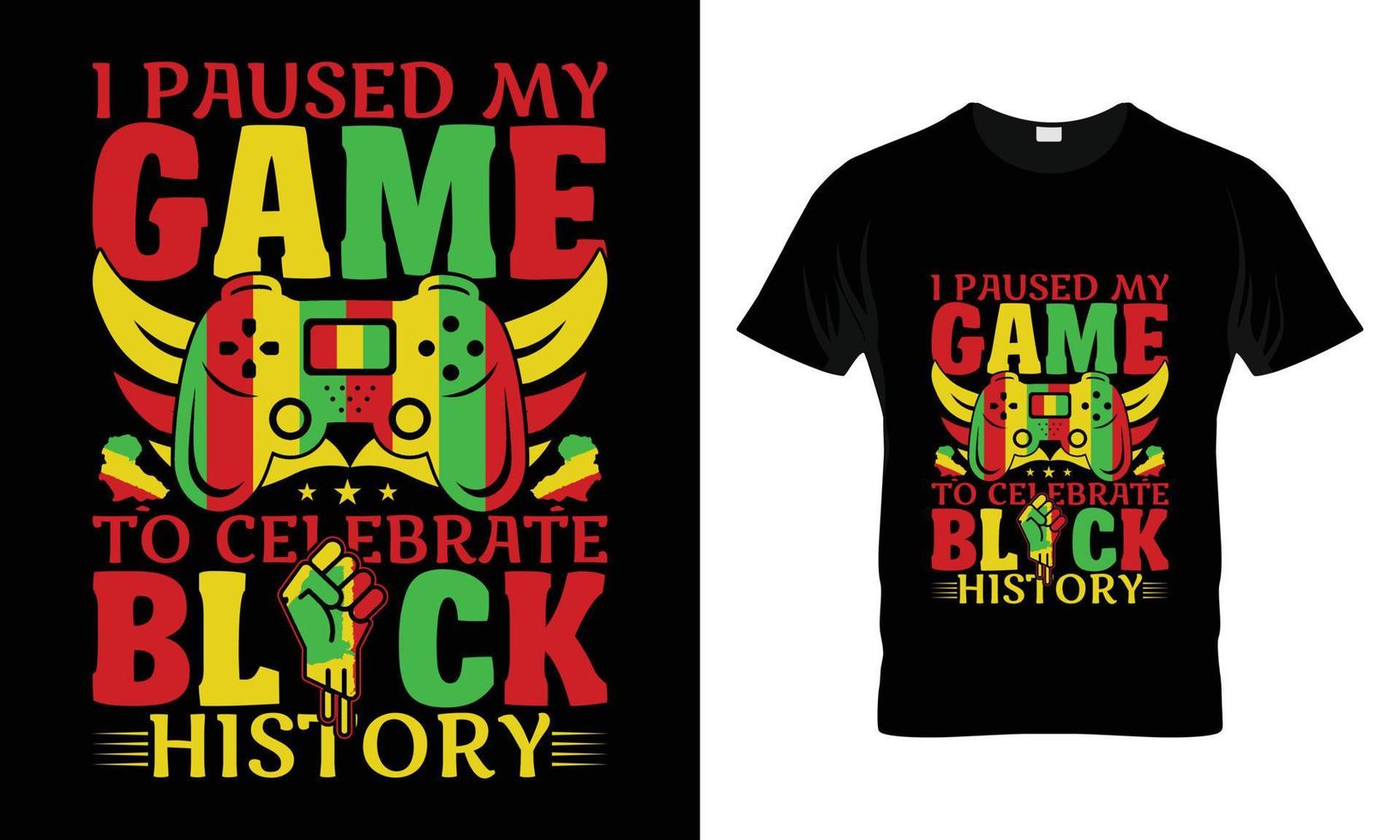 I pasued my game to celebrate black history T-shirt Design vector