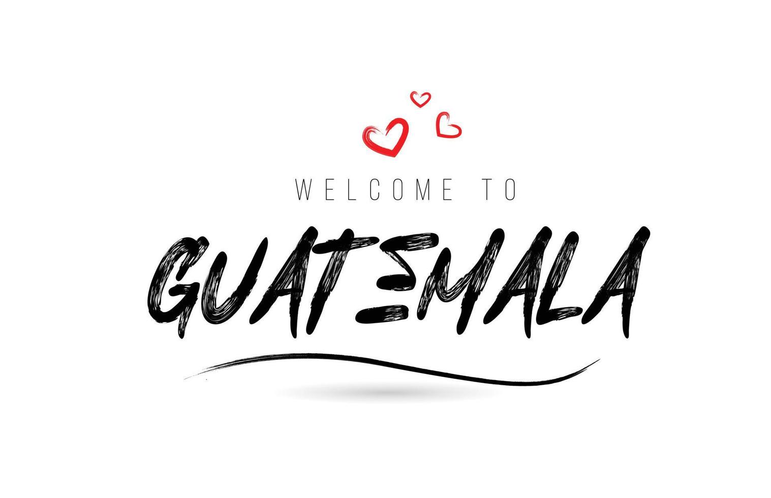 Welcome to GUATEMALA country text typography with red love heart and black name vector