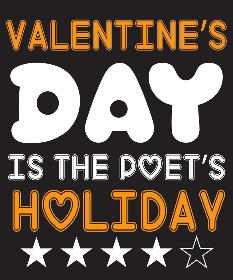 Valentines Day is the poets holiday typography T-shirt design vector