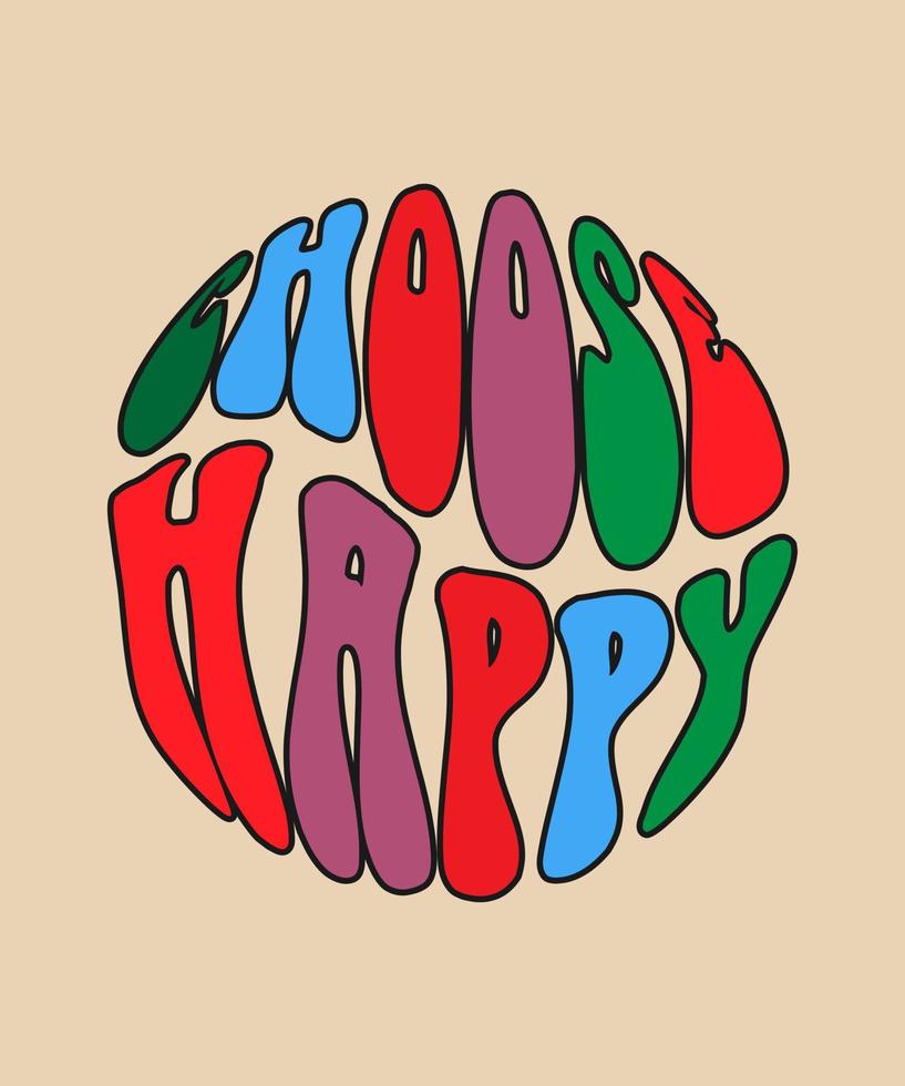 CHOOSE HAPPY COLORFUL RETRO LETTERING QUOTE vector