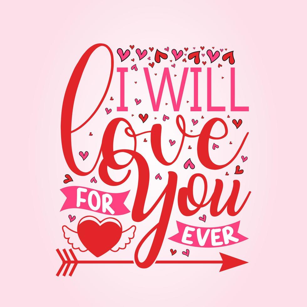 Happy Valentine's day beautiful vintage text, hand lettering Romantic quote postcard, card, invitation, banner template. I will love for you ever. vector