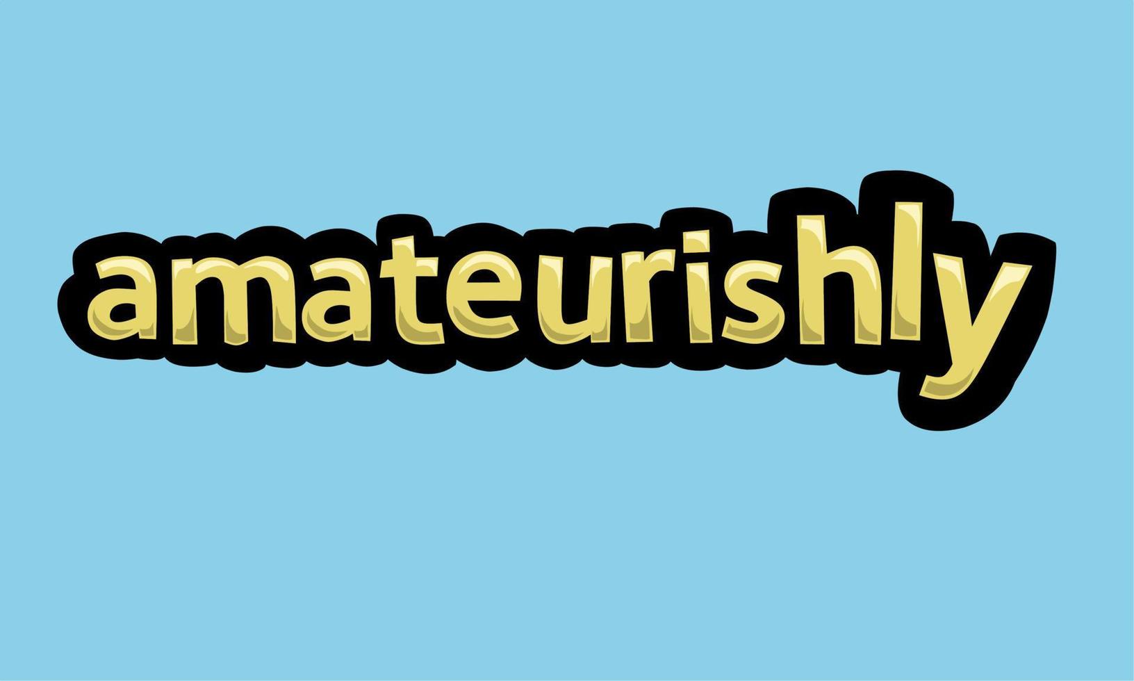 AMATEURISHLY writing vector design on a blue background