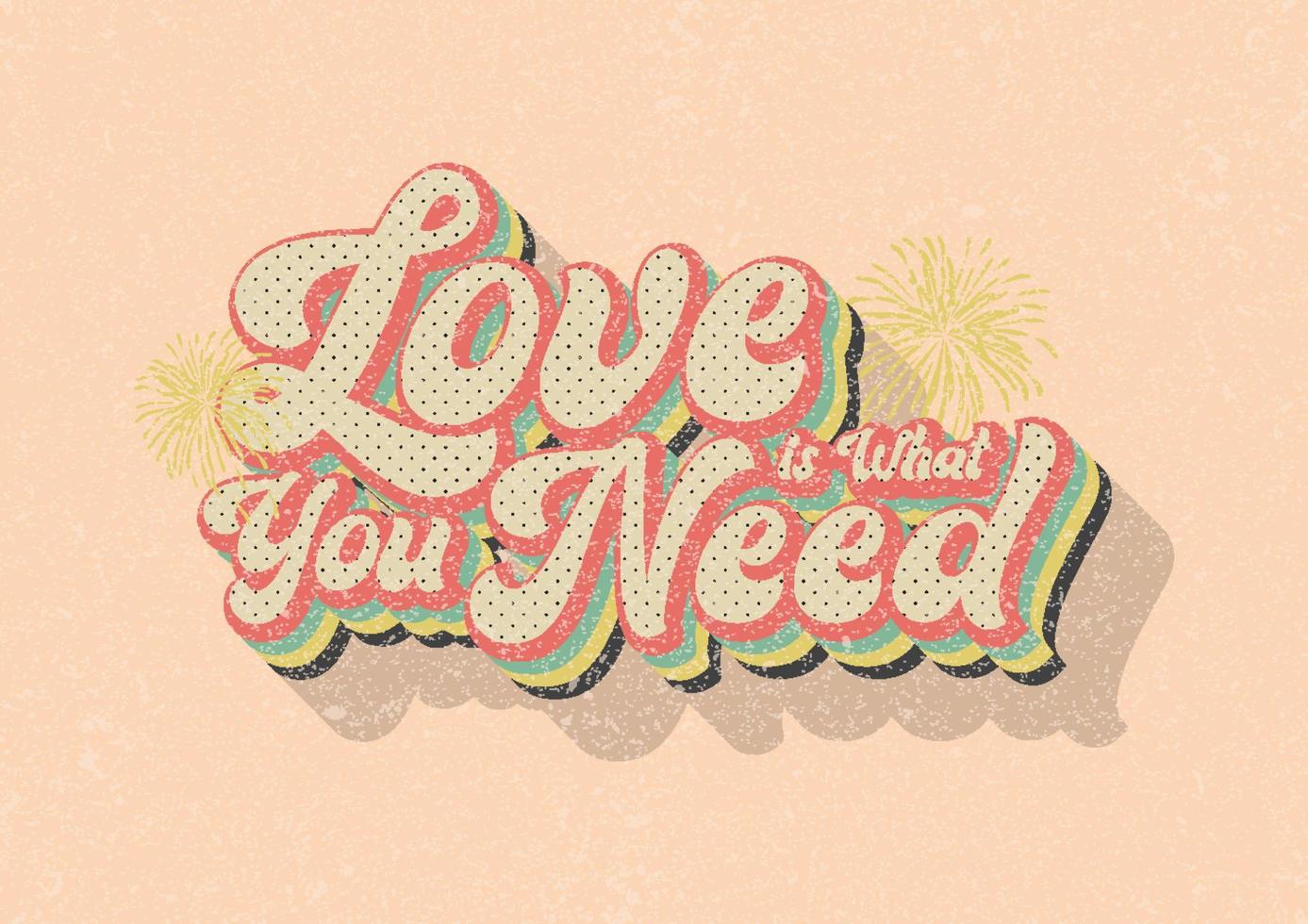 eslogan inspirador de tipografía vintage impreso para camiseta gráfica o pegatina de afiche - vector, el amor es lo que necesitas vector