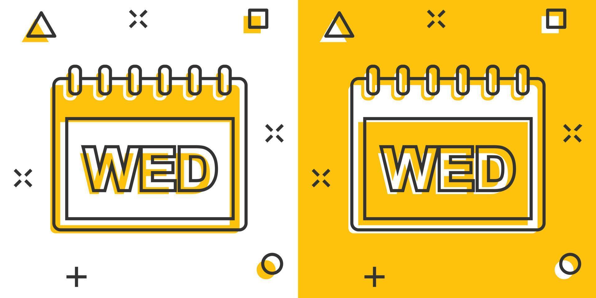 Vector cartoon wednesday calendar page icon in comic style. Calendar sign illustration pictogram. Wednesday agenda business splash effect concept.
