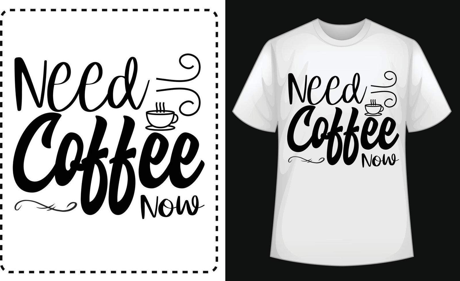 Need Coffee Now typographic t shirt vector for free