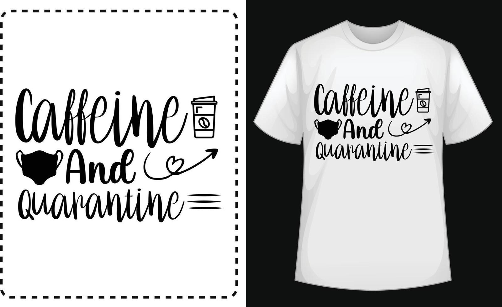 Caffeine and quarantine. typographic t shirt design vector for free