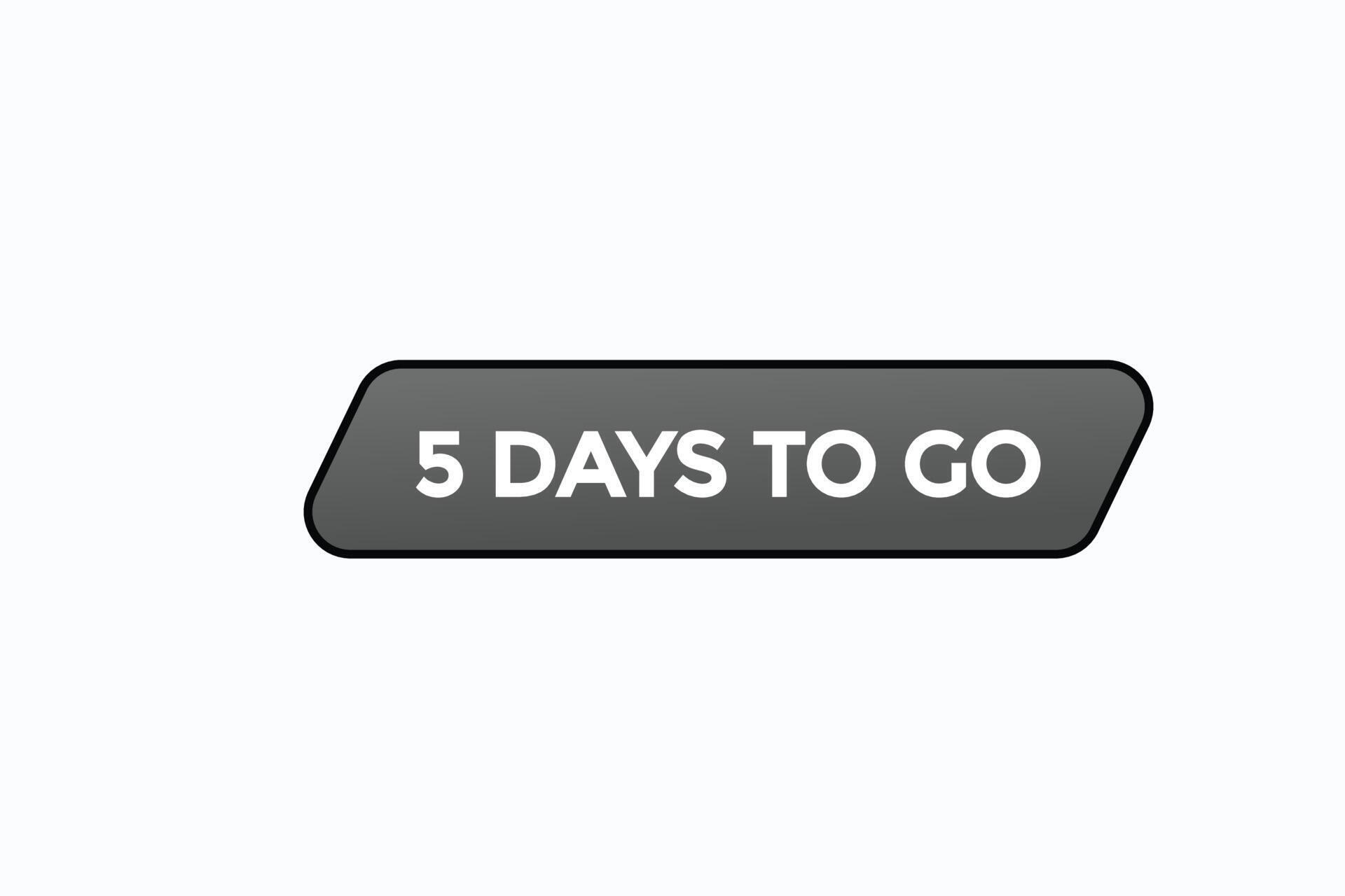 5 Days To Go Warranty Button Vectors sign Label Speech Bubble 5 Days To 5-days-to-go-warranty-button-vectors-sign-label-speech-bubble-5-days-to