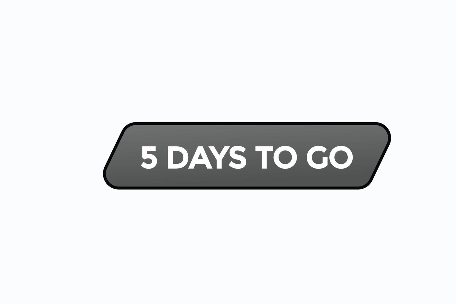 5 days to go warranty button vectors.sign label speech bubble 5 days to go vector