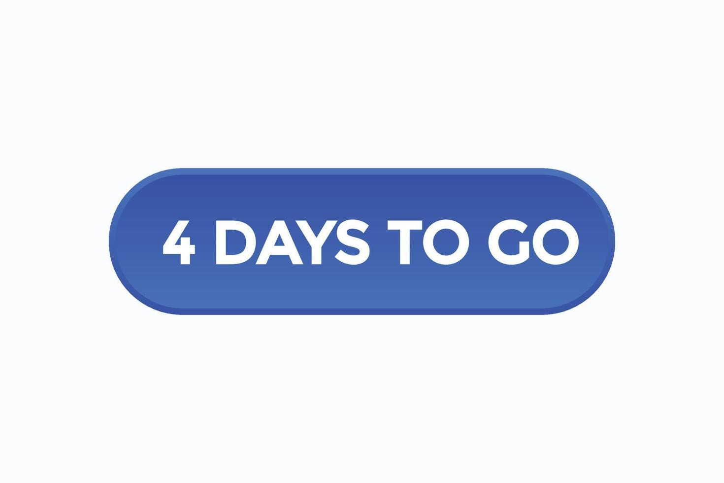 4days To Go Button Vectors sign Label Speech Bubble 4 Days To Go day-to-go-pngs-for-free-download