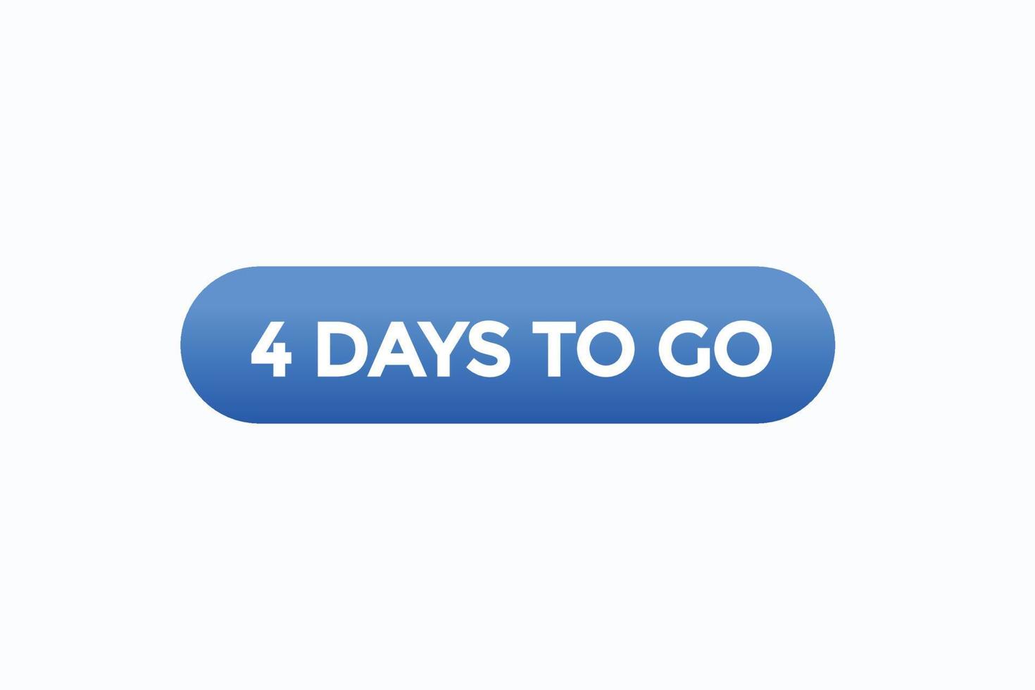 4days to go button vectors.sign label speech bubble 4 days to go vector