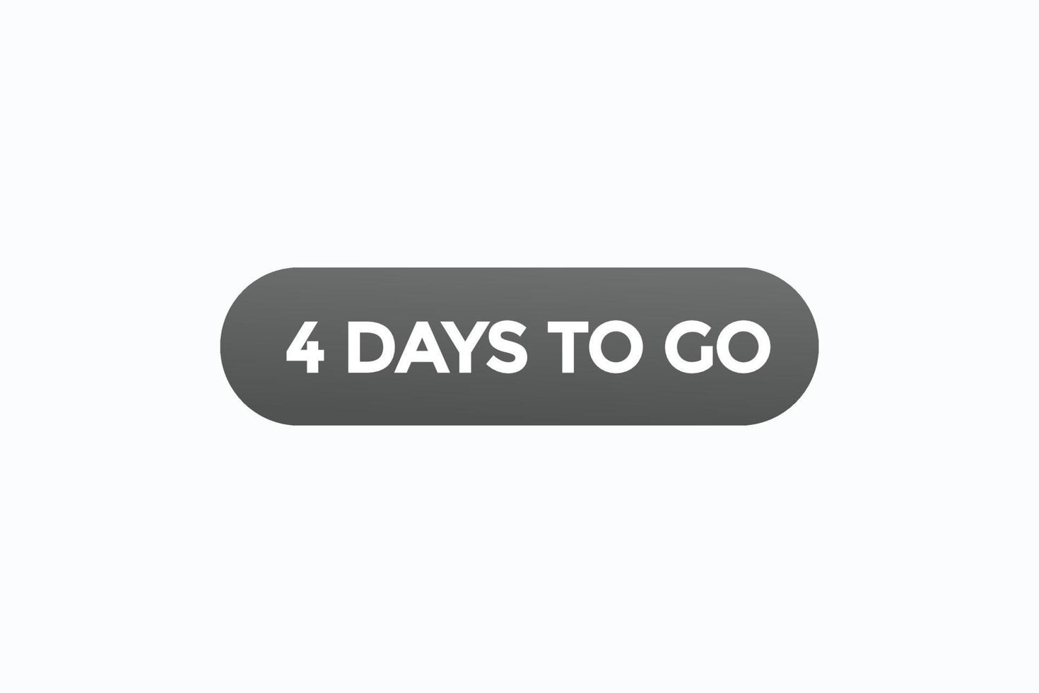 4days to go button vectors.sign label speech bubble 4 days to go vector