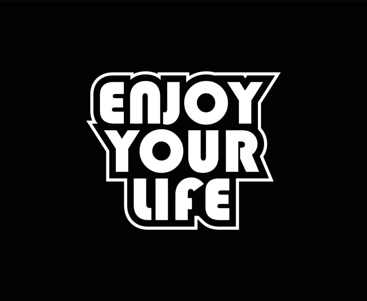 Enjoy your life typography vector t-shirt design