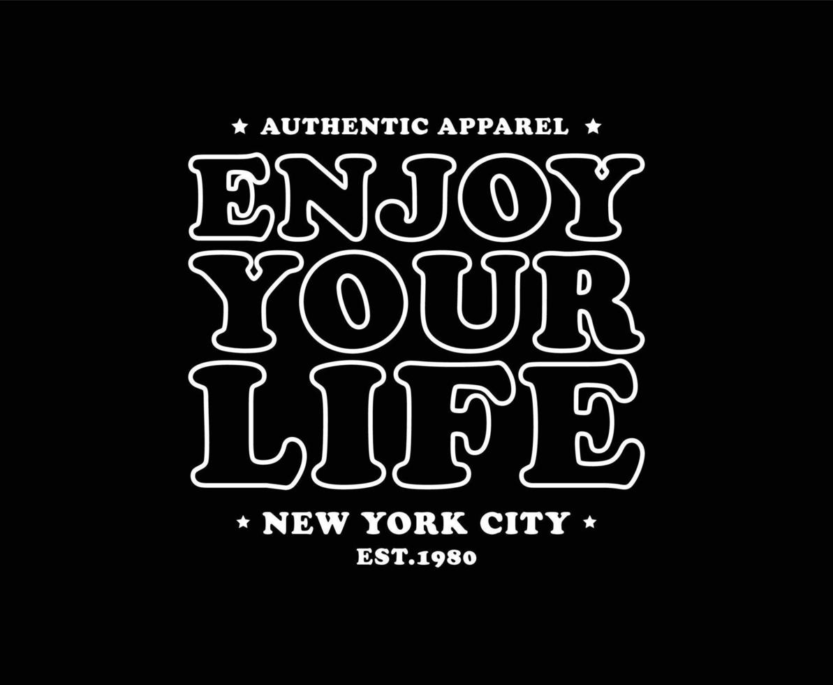 Enjoy your life typography vector t-shirt design