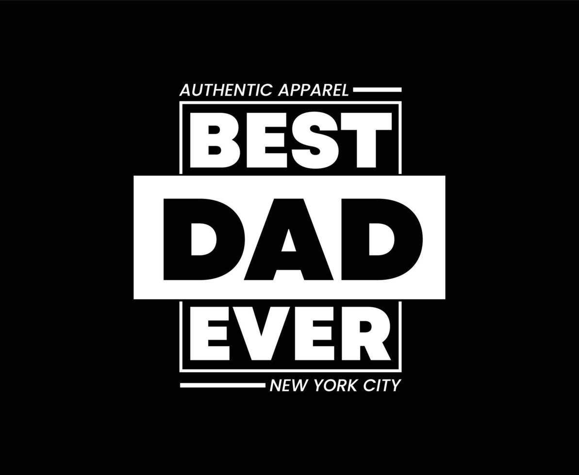 Best Dad Ever Typography Vector T-shirt Design