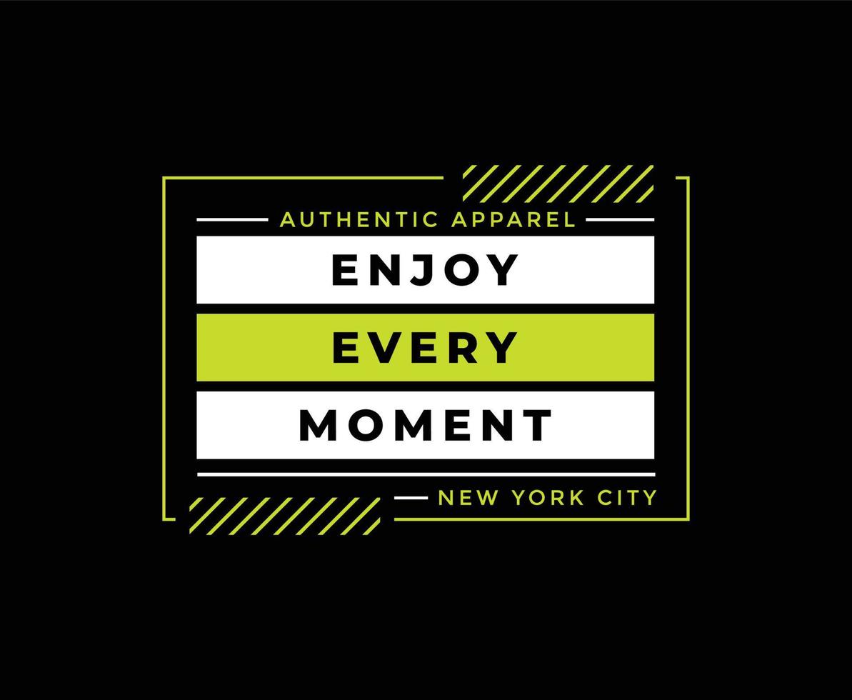 Enjoy Every Moment Typography Vector T-shirt Design