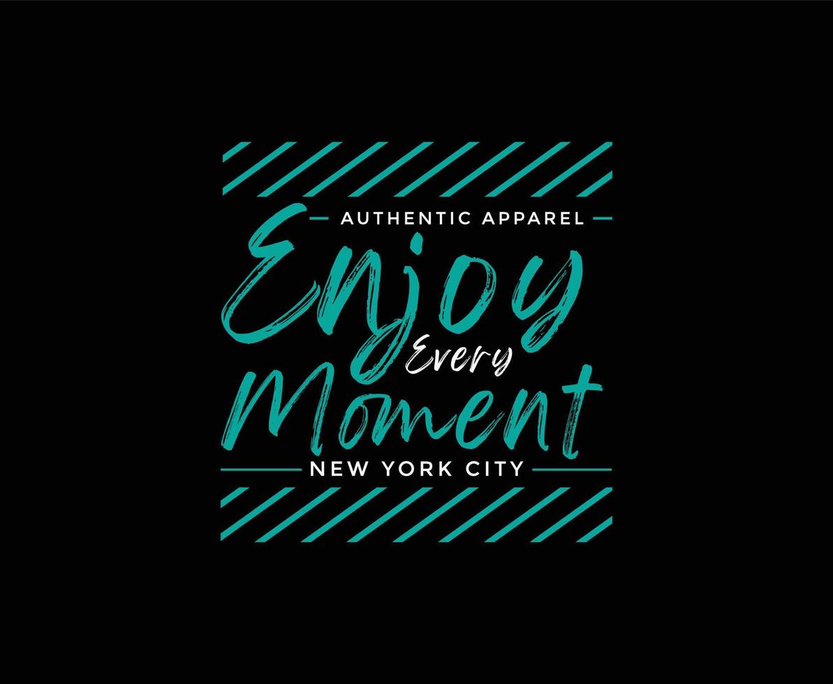 Enjoy Every Moment Typography Vector T-shirt Design