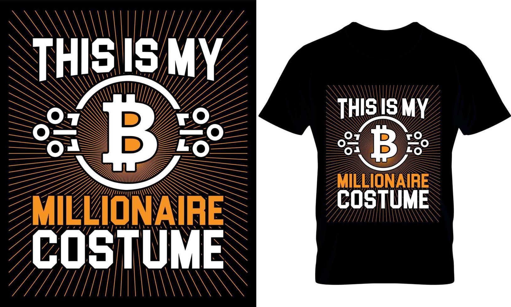 this is my millionaire costume. bitcoin t-shirt design Template. vector